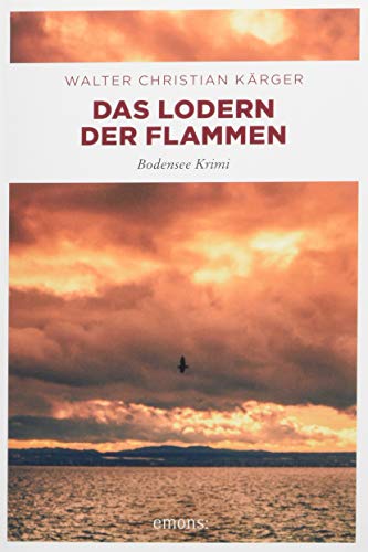 Das Lodern der Flammen: Bodensee Krimi von Emons Verlag