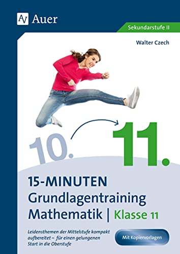 15-Minuten-Grundlagentraining Mathematik Klasse 11: Leidensthemen der Mittelstufe kompakt aufbereitet - für einen gelungenen Start in die Oberstufe von Auer Verlag i.d.AAP LW