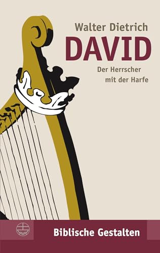 David: Der Herrscher mit der Harfe (Biblische Gestalten (BG), Band 14)