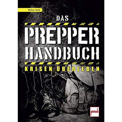 Das Prepper-Handbuch: Krisen überleben von Pietsch