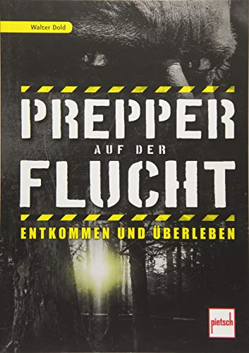 Prepper auf der Flucht: Entkommen und Überleben von Motorbuch Verlag