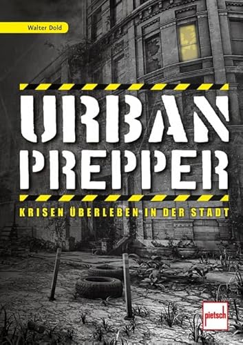 Urban Prepper: Krisen überleben in der Stadt von Motorbuch Verlag