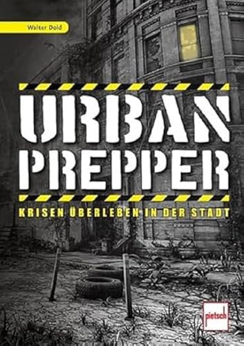 Urban Prepper: Krisen überleben in der Stadt von Motorbuch Verlag