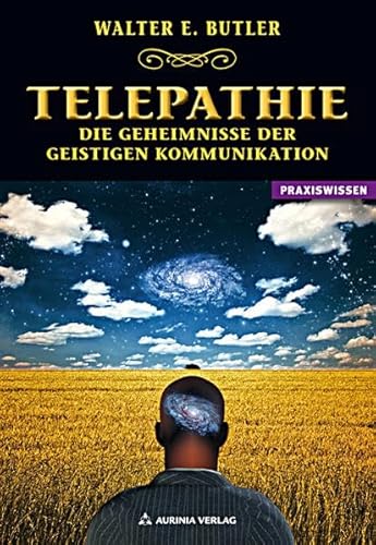 Telepathie - Die Geheimnisse der geistigen Kommunikation von Aurinia Verlag