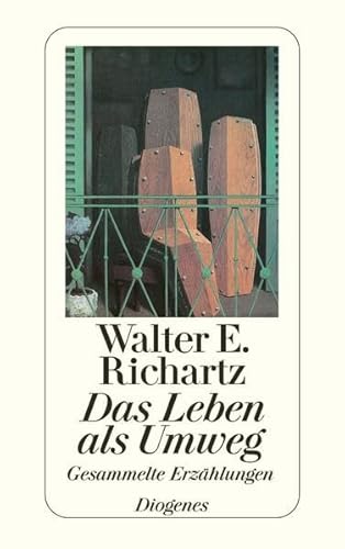 Das Leben als Umweg: Gesammelte Erzählungen (detebe) von Diogenes Verlag