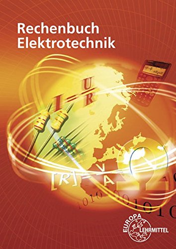 Rechenbuch Elektrotechnik: Ein Lehr- und Übungsbuch zur Grund- und Fachstufe