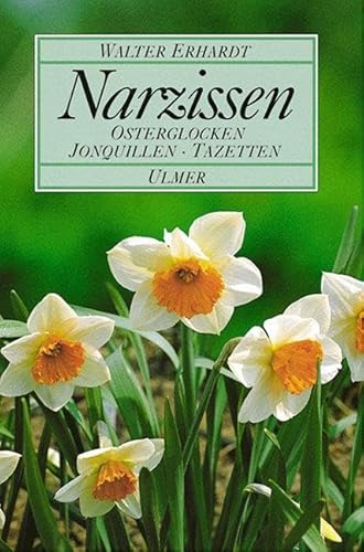 Narzissen: Osterglocken, Jonquillen, Tazetten von Ulmer Eugen Verlag