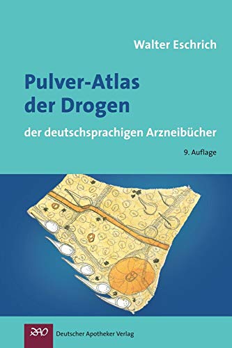 Pulver-Atlas der Drogen der deutschsprachigen Arzneibücher (Wissen und Praxis)