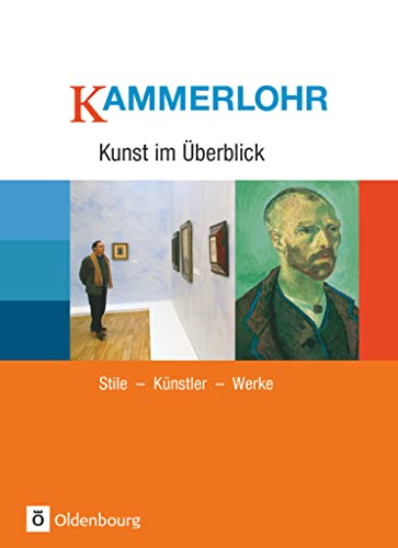 Kammerlohr - Kunst im Überblick: Stile - Künstler - Werke - Schulbuch von Oldenbourg Schulbuchverlag