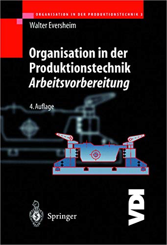Organisation in der Produktionstechnik 3: Arbeitsvorbereitung (VDI-Buch)