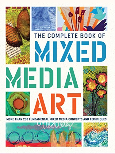 The Complete Book of Mixed Media Art: More than 200 fundamental mixed media concepts and techniques: 1