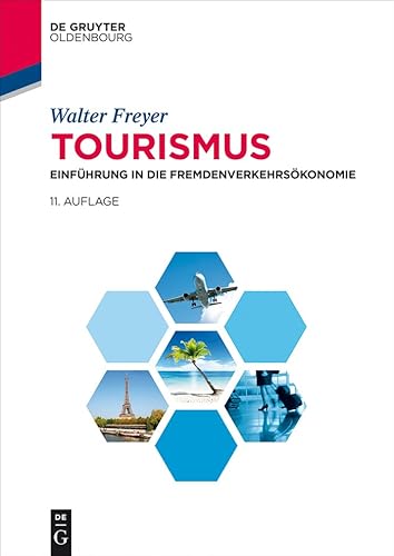 Tourismus: Einführung in die Fremdenverkehrsökonomie (Lehr- und Handbücher zu Tourismus, Verkehr und Freizeit) von de Gruyter Oldenbourg