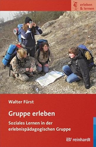 Gruppe erleben: Soziales Lernen in der erlebnispädagogischen Gruppe (erleben & lernen)