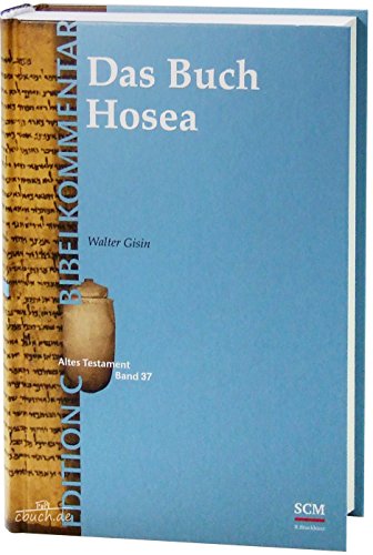 Das Buch Hosea (Edition C/AT/Band 37) (EDITION C - Bibelkommentare AT, 37, Band 37)