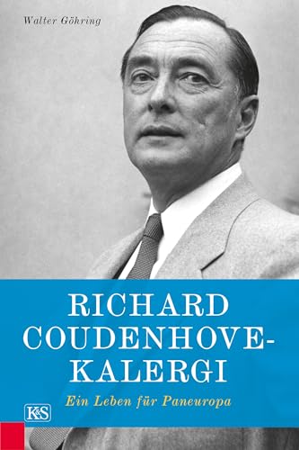 Richard Coudenhove-Kalergi: Ein Leben für Paneuropa von Kremayr und Scheriau