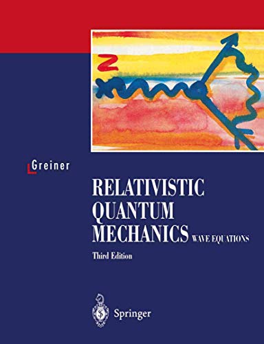 Relativistic Quantum Mechanics. Wave Equations: Wave Equations. With 89 Worked Examples and Problems. Forew. by D. A. Bromley von Springer