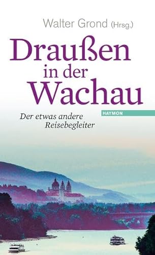 Draußen in der Wachau: Der etwas andere Reisebegleiter Band 4