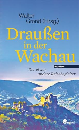 Draußen in der Wachau. Der etwas andere Reisebegleiter Draußen in der Wachau. Der etwas andere Reisebegleiter