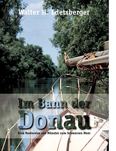 Im Bann der Donau: Eine Bootsreise von Münster zum Schwarzen Meer