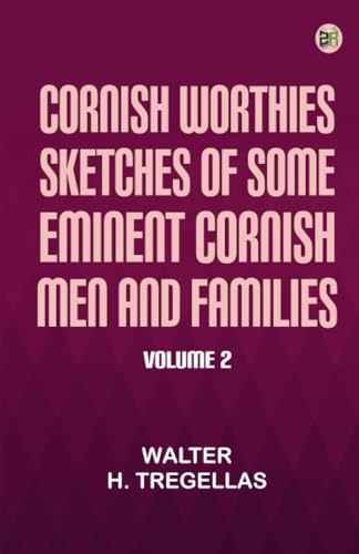 Cornish Worthies: Sketches of Some Eminent Cornish Men and Families Volume 2 von Zinc Read