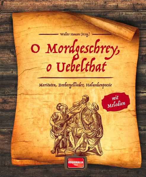 O Mordgeschrey o Uebelthat von Regionalia Verlag