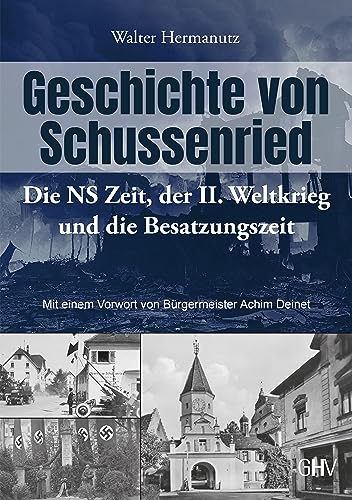 Geschichte von Schussenried: Die NS Zeit, der II. Weltkrieg und die Besatzungszeit von Hess Verlag