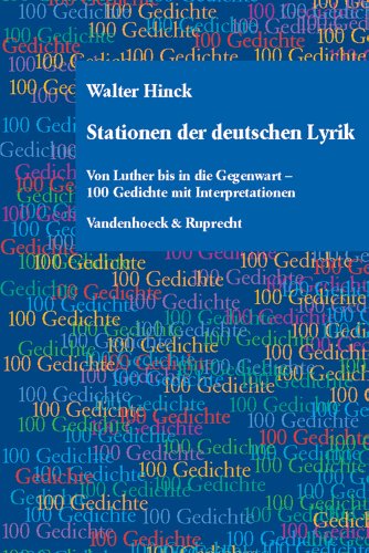 Stationen der deutschen Lyrik: Von Luther bis in die Gegenwart - 100 Gedichte mit Interpretationen