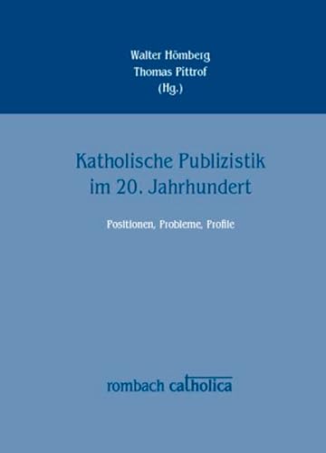 Katholische Publizistik im 20. Jahrhundert Positionen, Probleme, Profile (Reihe Catholica)