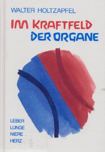 Im Kraftfeld der Organe: Leber, Lunge, Niere, Herz von Verlag am Goetheanum