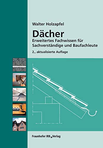 Dächer: Erweitertes Fachwissen für Sachverständige und Baufachleute von Fraunhofer Irb Stuttgart