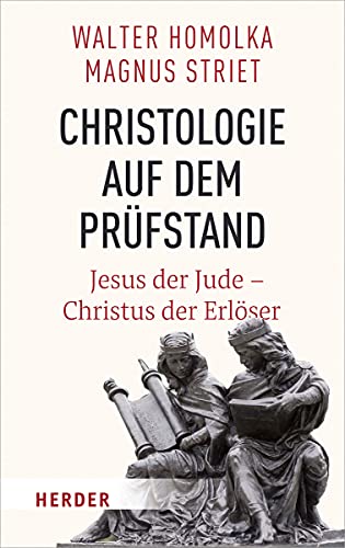 Christologie auf dem Prüfstand: Jesus der Jude – Christus der Erlöser von Herder Verlag GmbH