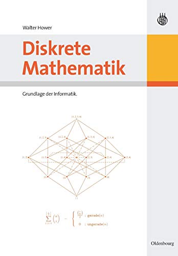 Diskrete Mathematik: Grundlage der Informatik von Walter de Gruyter