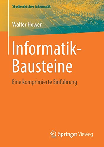 Informatik-Bausteine: Eine komprimierte Einführung (Studienbücher Informatik)