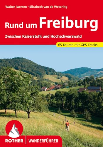 Rund um Freiburg: Zwischen Kaiserstuhl und Hochschwarzwald. 65 Touren mit GPS-Tracks (Rother Wanderführer) von Bergverlag Rother