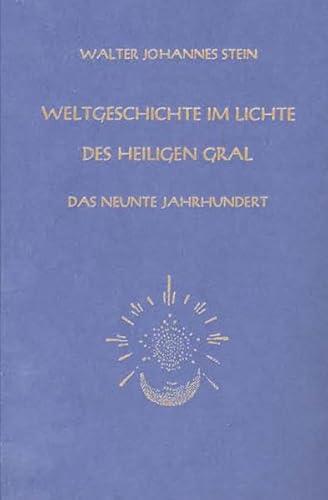 Weltgeschichte im Lichte des heiligen Gral: Das neunte Jahrhundert von Mellinger J.Ch. Verlag G