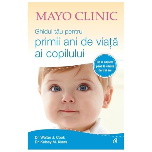 Ghidul Tau Pentru Primii Ani De Viata Ai Copilului. Mayo Clinic von Curtea Veche Publishing
