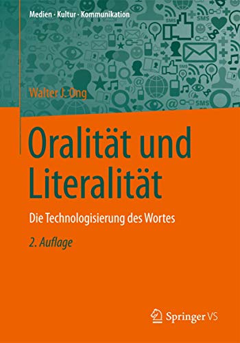Oralität und Literalität: Die Technologisierung des Wortes (Medien • Kultur • Kommunikation) von Springer VS