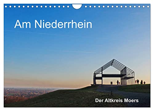 Am Niederrhein. Der Altkreis Moers (Wandkalender 2024 DIN A4 quer), CALVENDO Monatskalender von CALVENDO