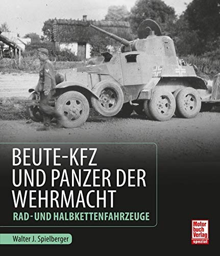 Beute-Kfz und Panzer der Wehrmacht: Rad- und Halbkettenfahrzeuge