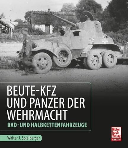 Beute-Kfz und Panzer der Wehrmacht: Rad- und Halbkettenfahrzeuge