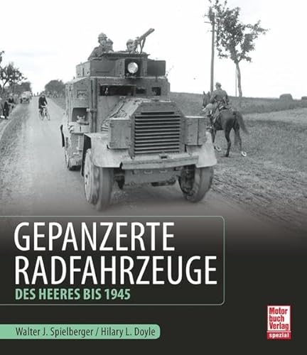 Gepanzerte Radfahrzeuge des Heeres bis 1945 von Motorbuch Verlag