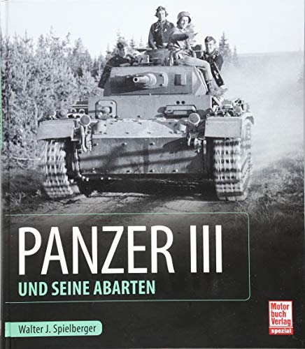 Panzer III und seine Abarten von Motorbuch Verlag