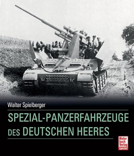 Spezial-Panzerfahrzeuge des deutschen Heeres von Motorbuch Verlag