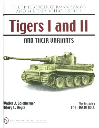 Tigers I and II and their Variants (Spielberger German Armor and Military Vehicle)