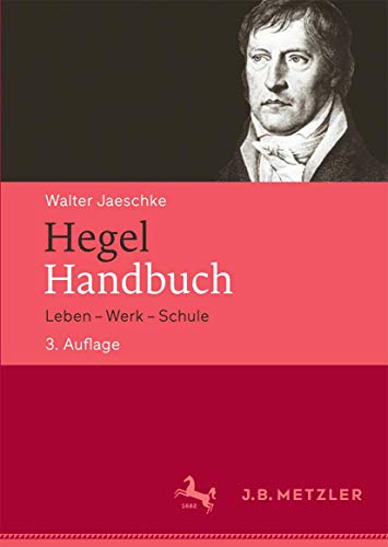 Hegel-Handbuch: Leben – Werk – Schule von J.B. Metzler