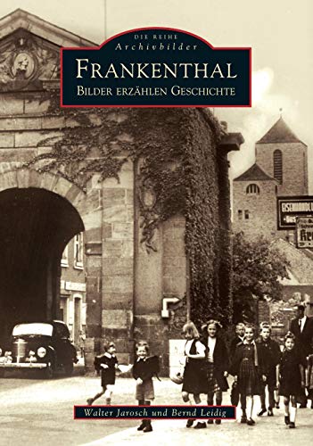 Frankenthal: Alte Bilder erzählen Geschichte