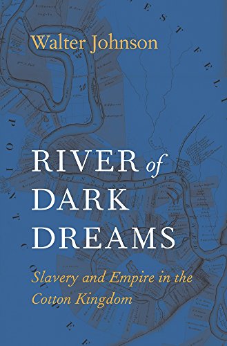 River of Dark Dreams: Slavery and Empire in the Cotton Kingdom von Belknap Press