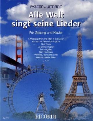 Alle Welt singt seine Lieder: Für Gesang und Klavier