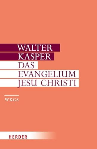 Das Evangelium Jesu Christi (Walter Kasper Gesammelte Schriften) von Herder, Freiburg