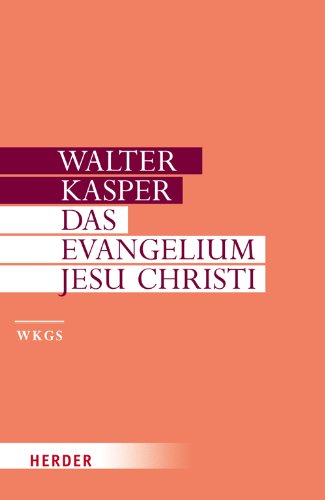 Das Evangelium Jesu Christi (Walter Kasper Gesammelte Schriften) von Herder